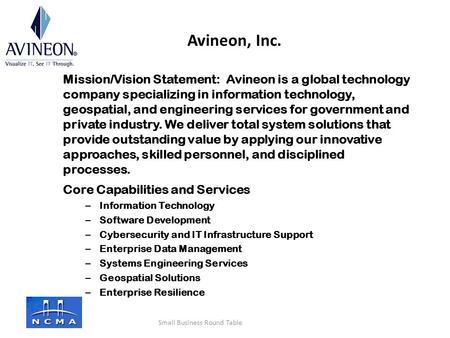 Mission/Vision Statement: Avineon is a global technology company specializing in information technology, geospatial, and engineering services for government.