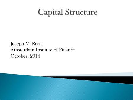 Joseph V. Rizzi Amsterdam Institute of Finance October, 2014.