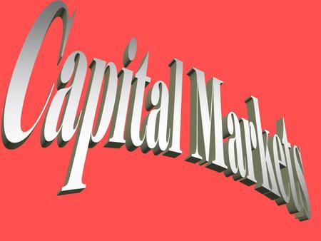 Types of Capital Physical Capital –trucks, computers, buildings Financial Capital –bonds, corporate stocks Human Capital –skills, education.