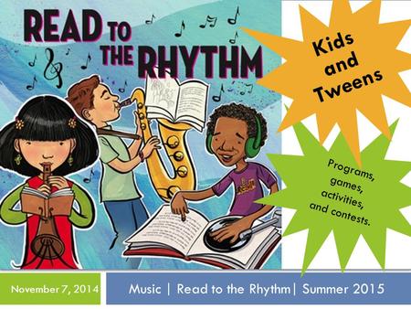 Music | Read to the Rhythm| Summer 2015 November 7, 2014 Programs, games, activities, and contests. Kids and Tweens.