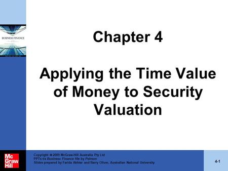 4-1 Copyright  2009 McGraw-Hill Australia Pty Ltd PPTs t/a Business Finance 10e by Peirson Slides prepared by Farida Akhtar and Barry Oliver, Australian.