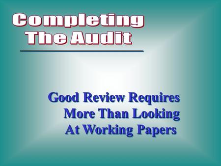 Good Review Requires More Than Looking At Working Papers Good Review Requires More Than Looking At Working Papers.