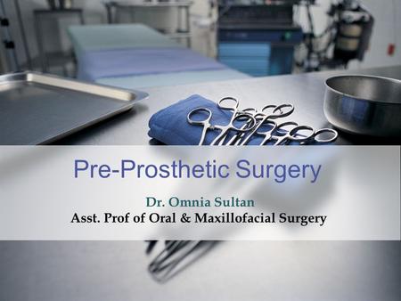 Pre-Prosthetic Surgery