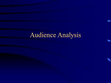 Audience Analysis. Why is it important? Audiences are egocentric. (WIIFM?) Audiences will judge a speech based on what they already know and believe.