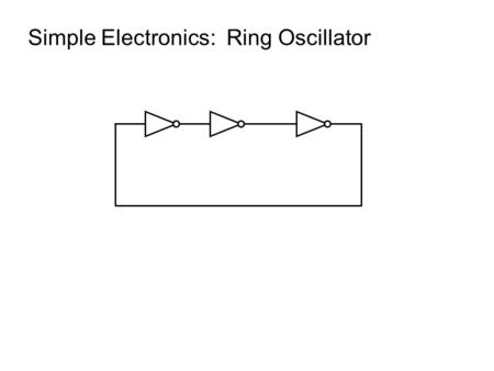 Simple Electronics:  Ring Oscillator