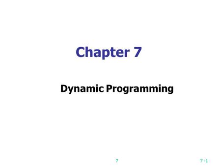 Chapter 7 Dynamic Programming 7.
