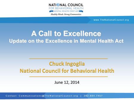 Contact: | 202.684.7457  A Call to Excellence Update on the Excellence in Mental Health.