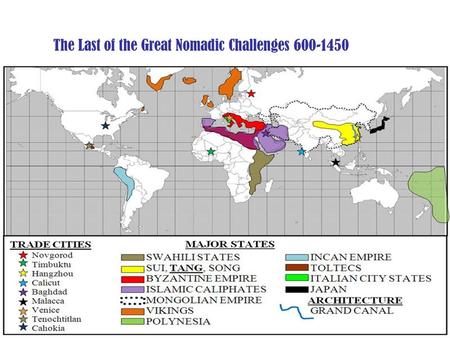 The Last of the Great Nomadic Challenges 600-1450 Expanding Communities.