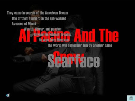 Al Pacino And The Crew They came in search of the American Dream One of them found it on the sun-washed Avenues of Miami… Wealth, power, and passion Beyond.