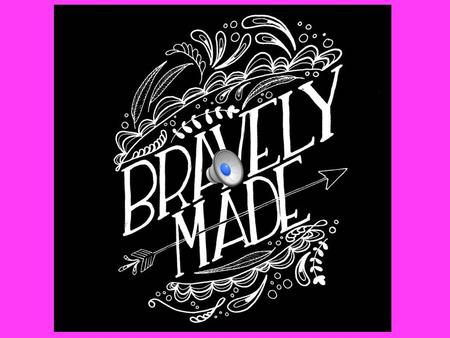 Welcome to Bravely Made! Get creative in the Art Room!