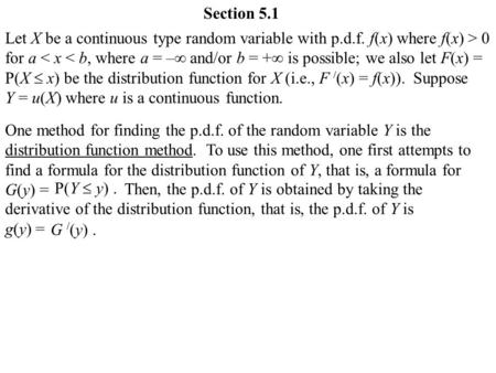 Section 5.1 Let X be a continuous type random variable with p.d.f. f(x) where f(x) > 0 for a < x < b, where a = – and/or b = + is possible; we also let.