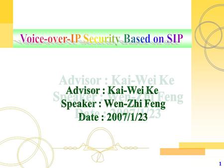1.  Introduction  Two attacks against VoIP  Security Mechanisms Securing the SIP Session Management Securing the SIP Session Management Using S/MIME.