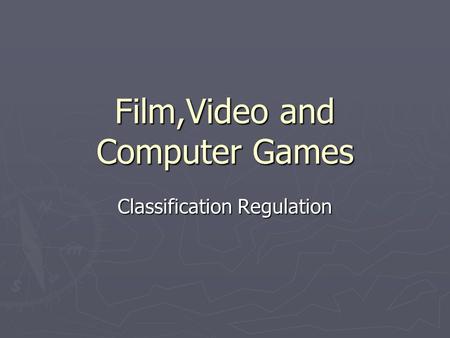 Film,Video and Computer Games Classification Regulation.