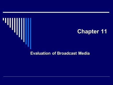 Chapter 11 Evaluation of Broadcast Media.  Movies as media   m/AdFilms_Advertisi ng_Demo.htm  m/AdFilms_Advertisi.