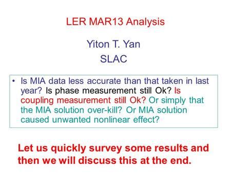 LER MAR13 Analysis Is MIA data less accurate than that taken in last year? Is phase measurement still Ok? Is coupling measurement still Ok? Or simply that.
