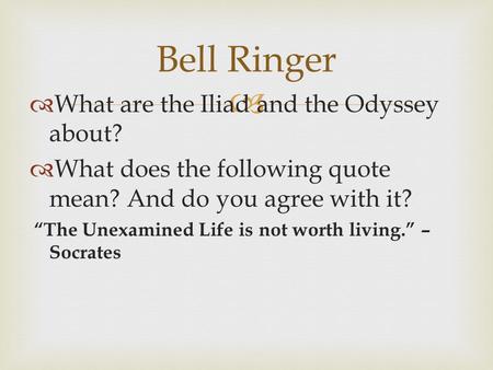 Bell Ringer What are the Iliad and the Odyssey about?