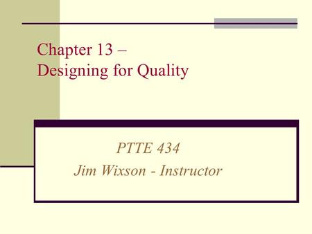Chapter 13 – Designing for Quality