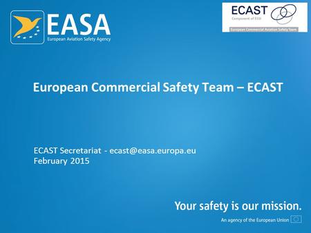 European Commercial Safety Team – ECAST ECAST Secretariat - February 2015.