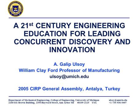 A. Galip Ulsoy, William Clay Ford Professor of Manufacturing Mechanical Engineering, University of Michigan, Ann Arbor, MI 48109-2125 USA August 25, 2005.