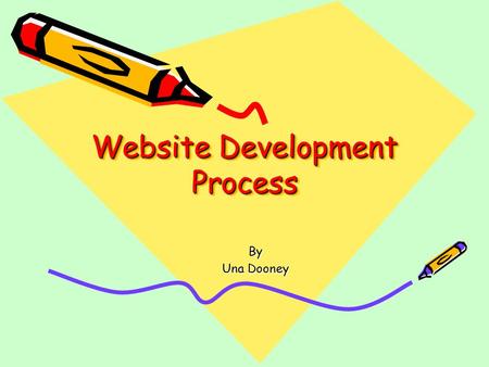 Website Development Process By Una Dooney. Slide 2Computer Applications Stage 1 Slide 2 The Website Development Process Involves the following Stages.