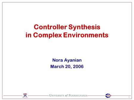 1 GRASP Nora Ayanian March 20, 2006 Controller Synthesis in Complex Environments.
