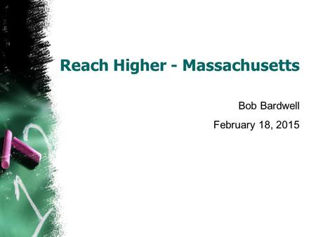 Reach Higher - Massachusetts Bob Bardwell February 18, 2015.
