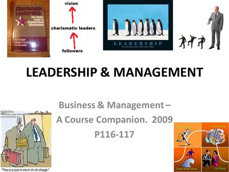 LEADERSHIP & MANAGEMENT Business & Management – A Course Companion. 2009 P116-117.