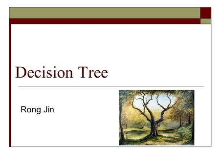 Decision Tree Rong Jin. Determine Milage Per Gallon.