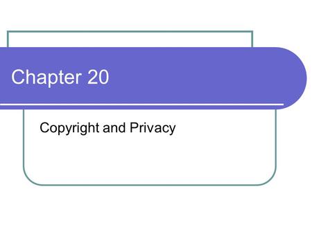 Chapter 20 Copyright and Privacy. Copyright versus Privacy Author has interesting insight into the combination of these The new model is to purchase product.