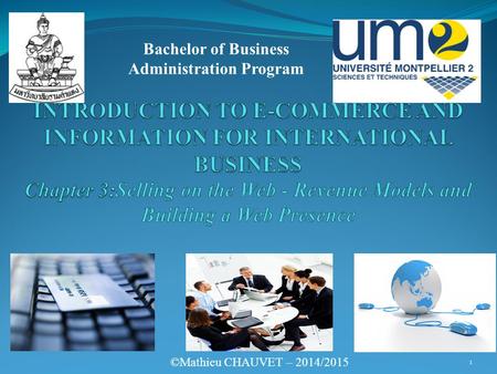 Bachelor of Business Administration Program ©Mathieu CHAUVET – 2014/2015 1.