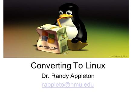 Converting To Linux Dr. Randy Appleton
