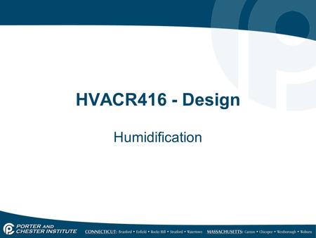 HVACR416 - Design Humidification. Relative Humidity 1.Air in the home is artificially dried out when it is heated. 2.Because warm air expands, this expansion.