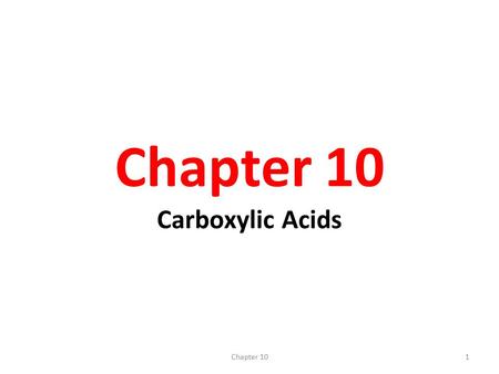 Chapter 10 Carboxylic Acids 1Chapter 10. 2 Introduction Carbonyl (-C=O) and hydroxyl (-OH) on the same carbon is carboxyl group. Carboxyl group is usually.