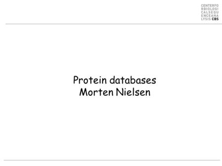 Protein databases Morten Nielsen. Background- Nucleotide databases GenBank,  National Center for Biotechnology Information.