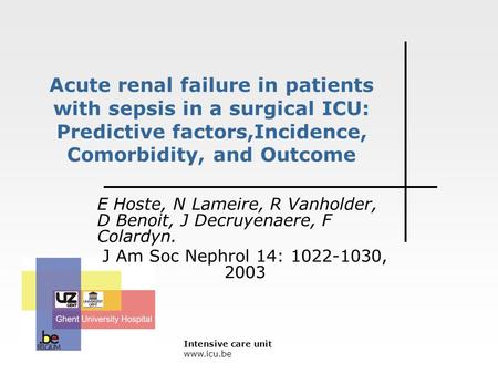 Intensive care unit www.icu.be Acute renal failure in patients with sepsis in a surgical ICU: Predictive factors,Incidence, Comorbidity, and Outcome E.