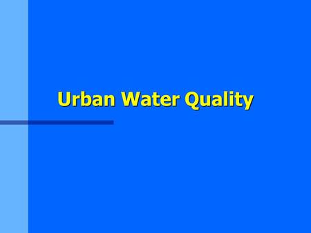 Urban Water Quality. Water Quality n Pollution - any departure from “purity” –What is “purity”? –Characteristics of water –Is drinking water “pure”?