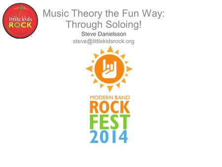 Music Theory the Fun Way: Through Soloing! Steve Danielsson