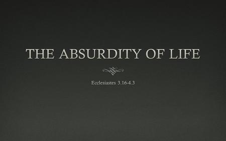 Who Said Life is Fair?Who Said Life is Fair?  Ec. 3.16-17  There is a sense of injustice in the world. The preacher recognizes that God will eventually.