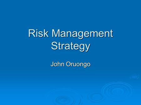 Risk Management Strategy John Oruongo. Time Frame  Short Run  Intermediate Run  Long Run.