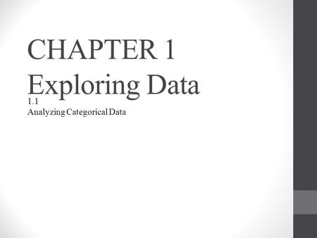 CHAPTER 1 Exploring Data 1.1 Analyzing Categorical Data.