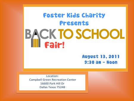 About the Fair Our Back-to-School Fair is a way to welcome students and families to a new school year, spread awareness about foster children, provide.