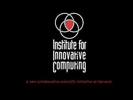 A new collaborative scientific initiative at Harvard.