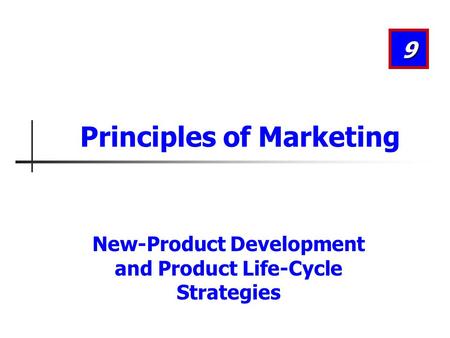 New-Product Development and Product Life-Cycle Strategies 9 Principles of Marketing.