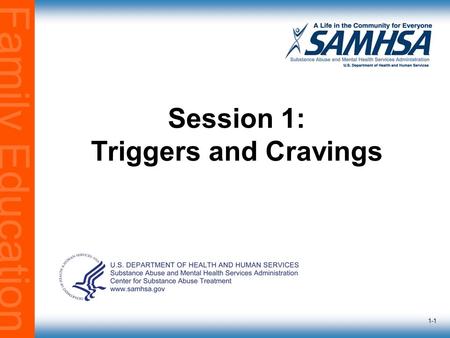 Family Education 1-1 Session 1: Triggers and Cravings.
