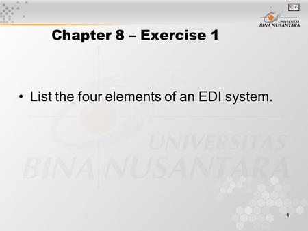 Chapter 8 – Exercise 1 List the four elements of an EDI system.