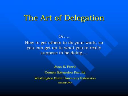 The Art of Delegation Or….