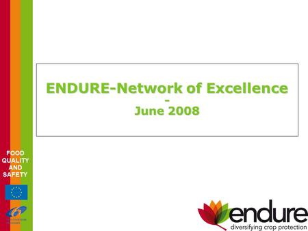 FOOD QUALITY AND SAFETY ENDURE-Network of Excellence - June 2008.