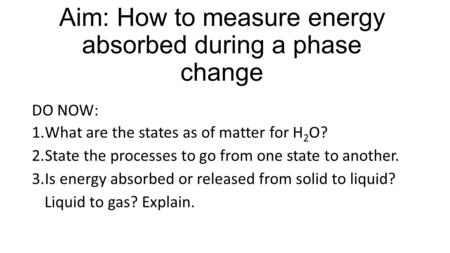 Aim: How to measure energy absorbed during a phase change