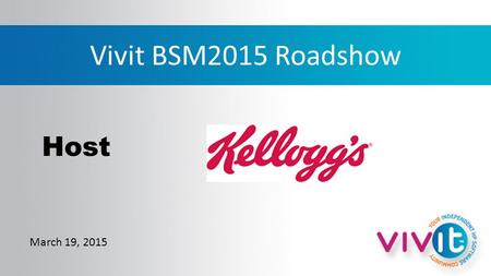 Vivit BSM2015 Roadshow March 19, 2015 Host. Agenda 10:00 AM Registration and Vivit updates, Rocky Pisto, PCI 10:45 AMAppPulse Mobile 11:30 AM Lunch and.