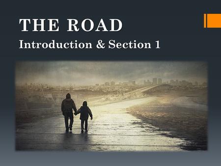 THE ROAD Introduction & Section 1. Cormac McCarthy The Road (2006) The Road (2006) No Country for Old Men (2005) No Country for Old Men (2005) The Crossing.